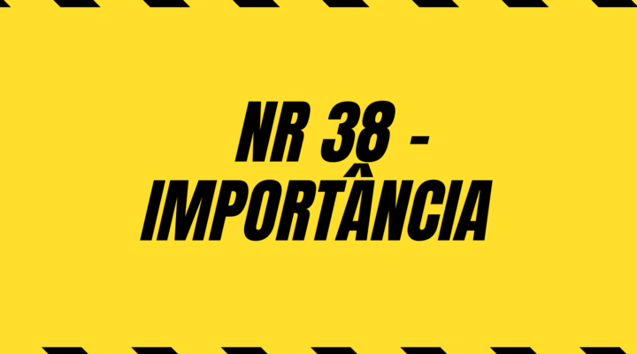 Introdução à NR 38: Importância e Aplicabilidade