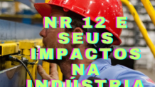 NR 12 e Seus Impactos Positivos na Indústria