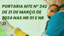 As alterações trazidas pela Portaria MTE nº 342 de 21 de Março de 2024 nas NR 01 e NR 31